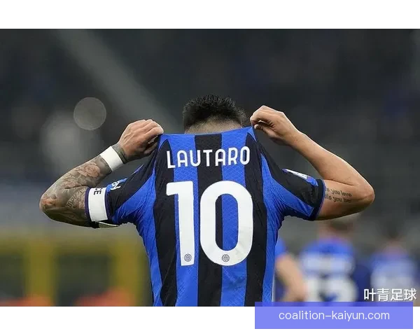 劳塔罗在转会市场上的估值持续攀升，表现值得关注。